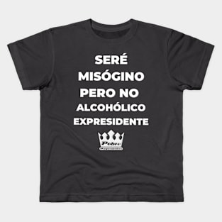 SERÉ MISÓGINO PERO NO ALCOHÓLICO Kids T-Shirt